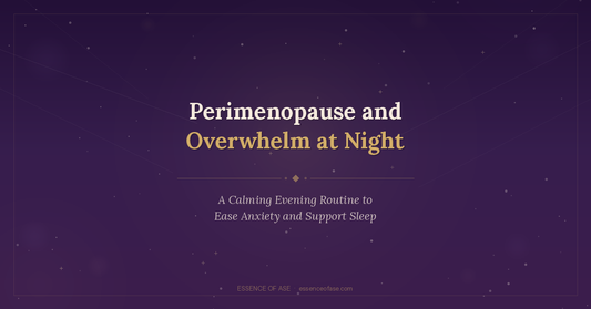 Perimenopause and Overwhelm at Night: A Calming Evening Routine to Ease Anxiety and Support Sleep