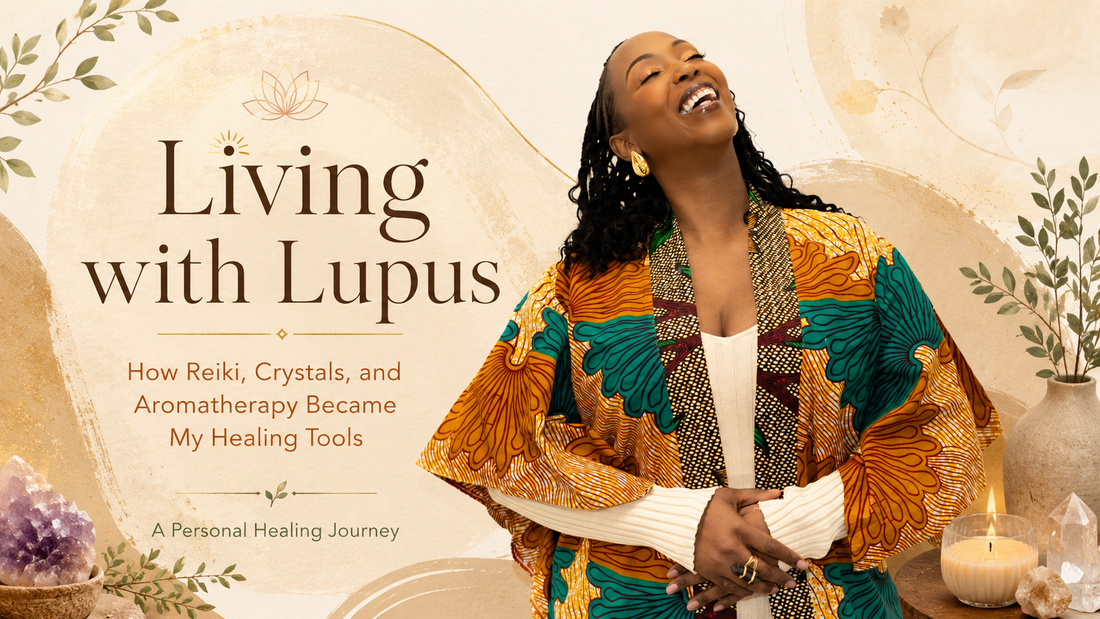 Living with Lupus: How Reiki, Crystals, Aromatherapy and Meditation Became My Healing Tools